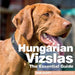 Hungarian Vizslas: The Essential Guide by Rob Duffy