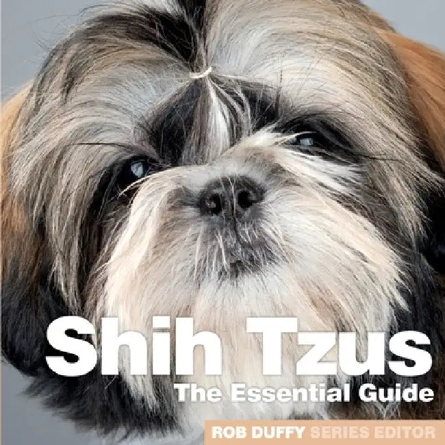 Shih Tzus: The Essential Guide by Rob Duffy