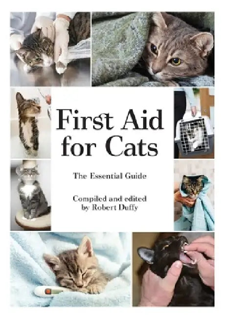 First Aid For Cats: The Essential Guide by Robert Duffy