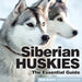 Siberian Huskies: The Essential Guide by Robert Duffy