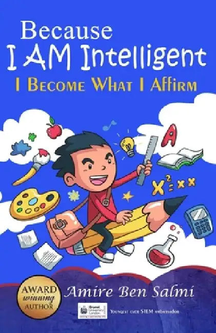 Because I AM Intelligent: I Become What I Affirm by Amire Ben Salmi