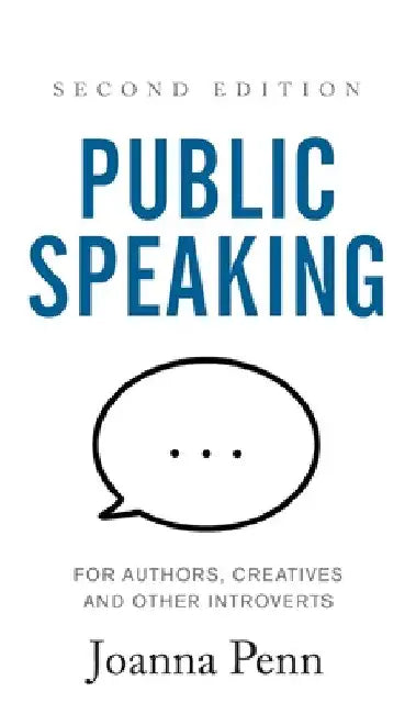 Public Speaking for Authors, Creatives and Other Introverts Hardback: Second Edition by Joanna Penn