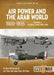 Air Power and the Arab World, 1909-1955 Volume 3: Colonial Skies, 1918-1936 by David Nicolle