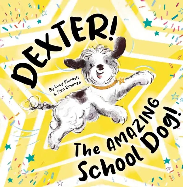 Dexter! The AMAZING School Dog! by Lucy Plunkett