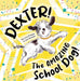 Dexter! The AMAZING School Dog! by Lucy Plunkett
