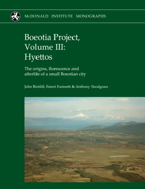 Boeotia Project, Volume III: Hyettos: The origins, florescence and afterlife of a small Boeotian city