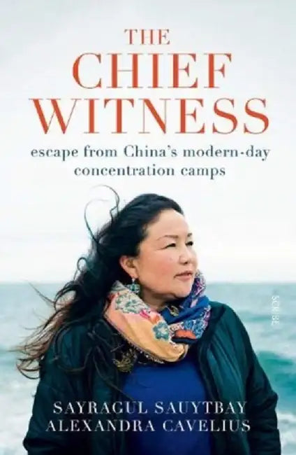 The Chief Witness by Sayragul Sauytbay