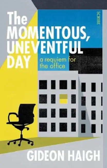 The Momentous, Uneventful Day: a requiem for the office by Jie Liu