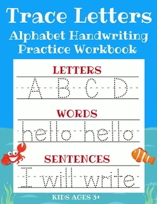 Trace Letters: Alphabet Handwriting Practice Workbook for Kids: ABC Print Handwriting Book & Preschool Writing Workbook with Sight Wo by Sarah Sanderson