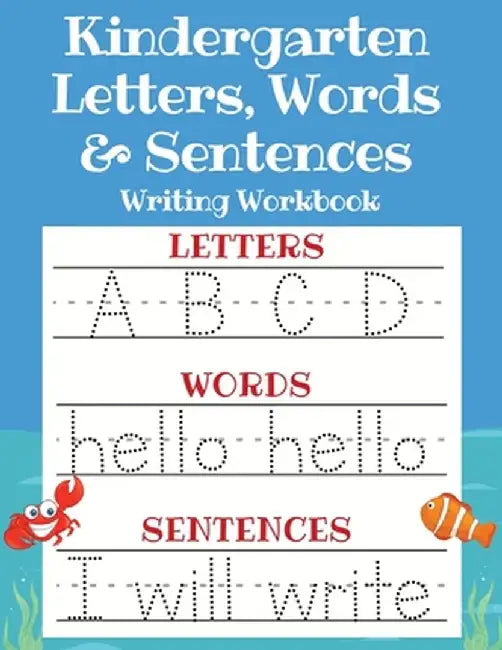 Kindergarten Letters, Words & Sentences Writing Workbook: Kindergarten Homeschool Curriculum Scholastic Workbook to Boost Writing, Reading and Phonics by Sarah Sandersen