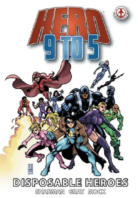 Hero 9 to 5: Disposable Heroes by Ian Sharman