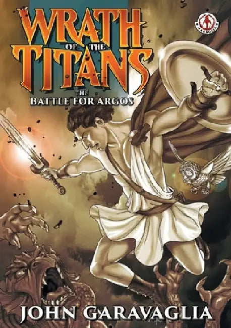 Wrath of the Titans: The Battle for Argos by John Garavaglia