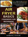 Air Fryer Cookbook Basics For Beginners: Simple, Healthy And Delicious Recipes For A Nourishing Meal (Includes Alphabetic Index For Easy Navigation An by Barbara Trisler