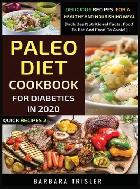 Paleo Diet Cookbook For Diabetics In 2020 - Delicious Recipes For A Healthy And Nourishing Meal by Barbara Trisler