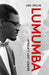 Lumumba: Africa's Lost Leader by Leo Zeilig, Yusuf Serunkuma, Ludo de Witte