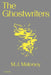 The Ghostwriters by M. J. Maloney