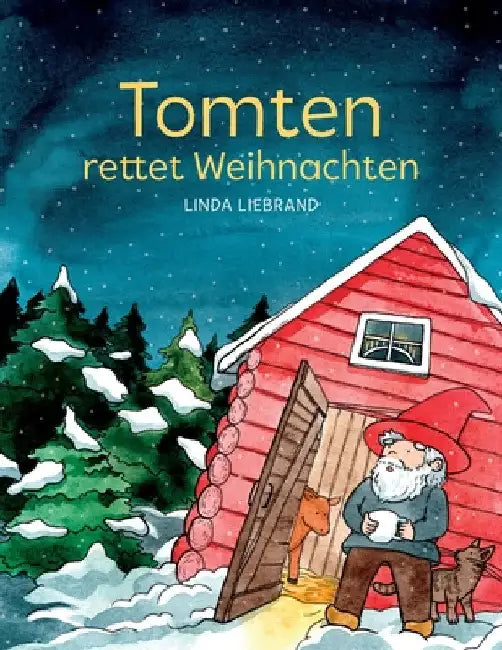 Tomten rettet Weihnachten: Eine schwedische Weihnachtsgeschichte by Linda Liebrand