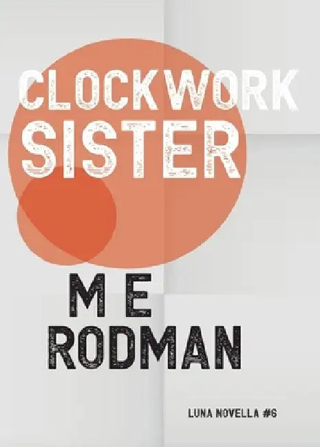 Clockwork Sister by M. E. Rodman