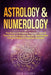 Astrology & Numerology: The Power Of Birthdays, Numbers, Stars & Their Secrets to Success, Wealth, Relationships, Fortune Telling & Happiness by Sofia Visconti