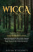 Wicca: This Book Includes: Wicca For Beginners & Wicca Spells. Discover The Power of Wicca, Wiccan Spells, Herbal Magic, Esse by Sofia Visconti