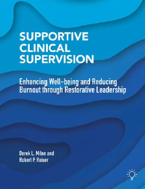 Supportive Clinical Supervision by Derek L Milne