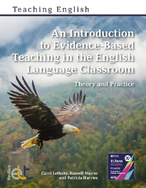 An Introduction to Evidence-Based Teaching in the English Language Classroom by Patricia Harries