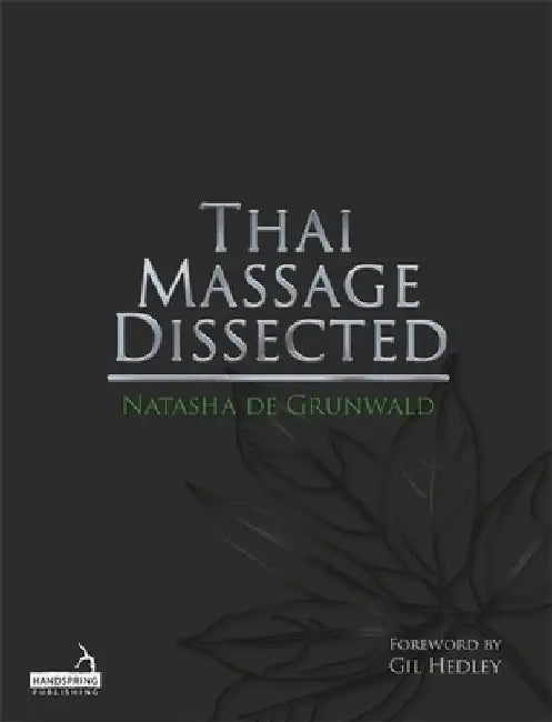 Thai Massage Dissected by Natasha de Grunwald