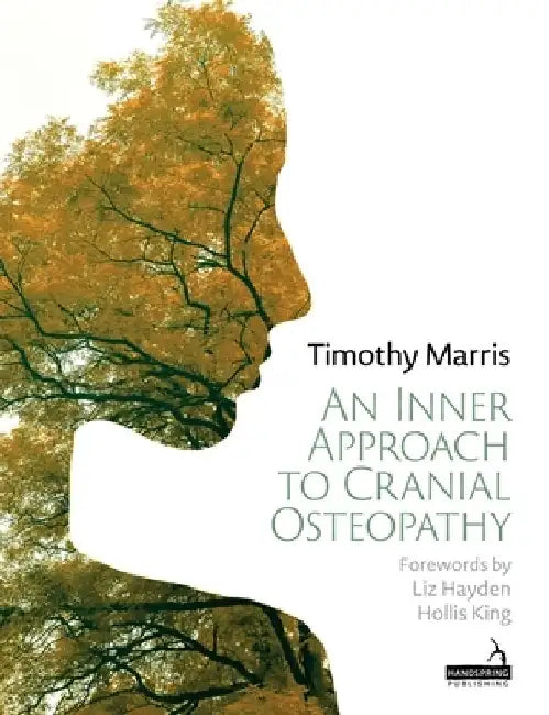Cranial Osteopathy: An Inner Approach by Timothy Marris
