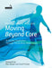 Moving Beyond Core: A Somatic Exploration Through Whole Body Relationships by Wendy Leblanc-Arbuckle