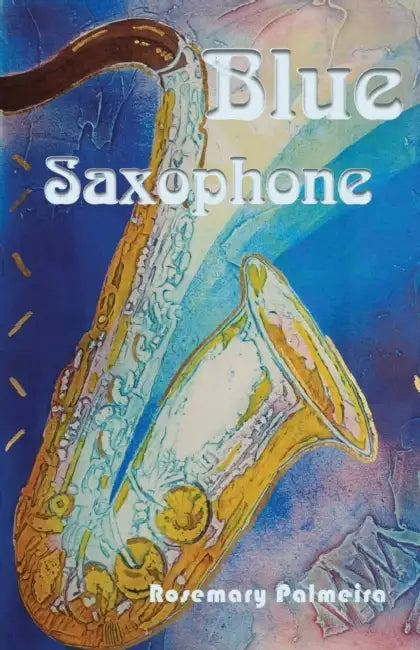 Blue Saxophone by Rosemary Palmeira