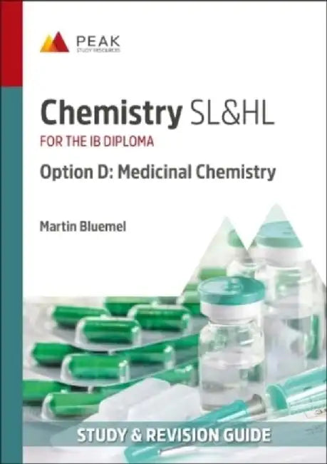 Chemistry SL&HL Option D: Medicinal Chemistry by Martin Bluemel