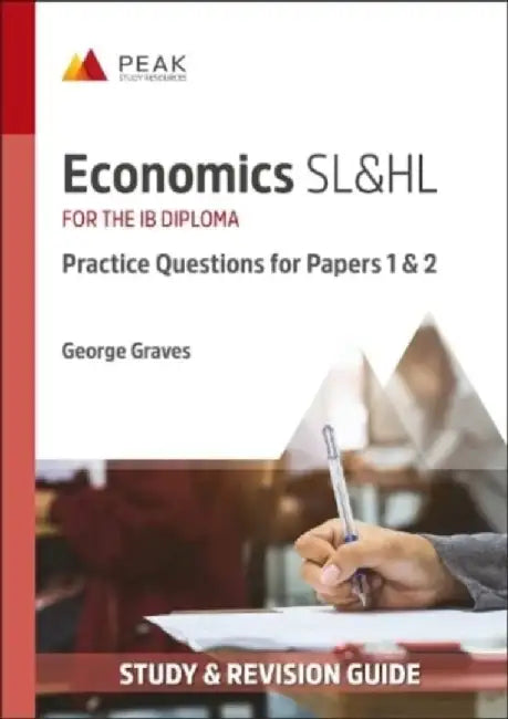 Economics SL&HL: Practice Questions for Papers 1 and 2 by George Graves