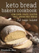 Keto Bread Bakers Cookbook: Low Carb, Paleo & Gluten Free Bread, Bagels, Flat Breads, Muffins & More by Elizabeth Jane