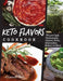 Keto Flavors Cookbook: 75 Low Carb Homemade Sauces, Rubs, Marinades, Butters and more by Elizabeth Jane