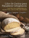 Libro de Cocina para Panaderos Cetogénica: Pan bajo en carbohidratos, paleolítico, sins gluten, sin granos by Elizabeth Jane