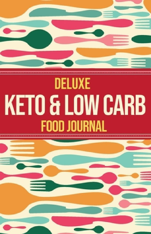 Deluxe Keto & Low Carb Food Journal 2020: Making the Keto Diet Easy - Includes Bonus Fat Bombs & Desserts ebook by Habitually Healthy