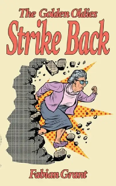The Golden Oldies Strike Back by Fabian Grant