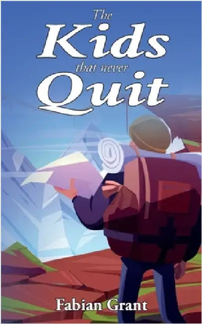 The Kids That Never Quit by Grant, Fabian