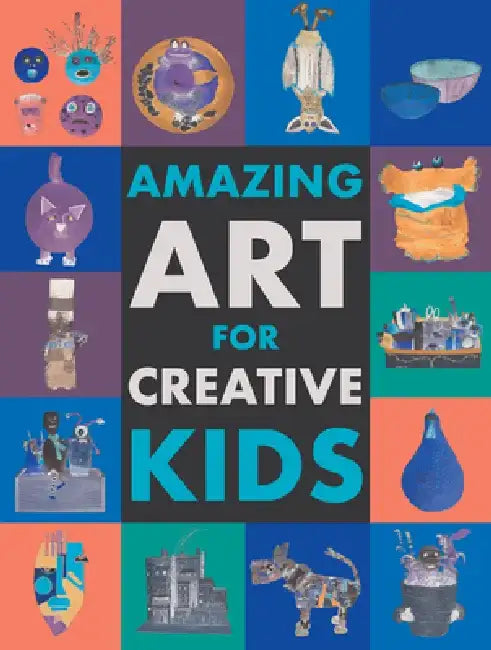 Amazing Art for Creative Kids by Emily Kington