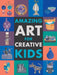 Amazing Art for Creative Kids by Emily Kington