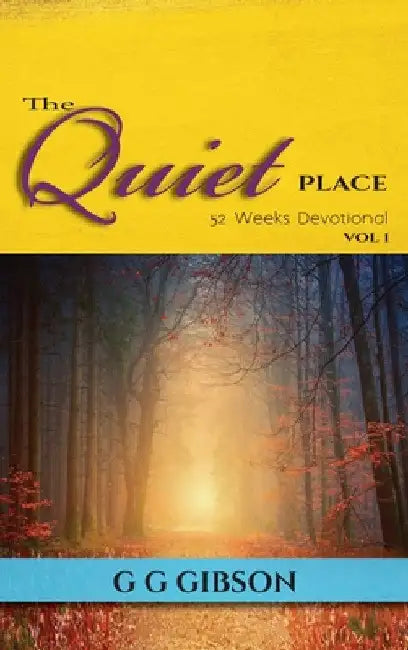 The Quiet Place 52 Weeks Devotional by G. G. Gibson