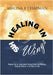 Healing in His Wings: Kingdom Keys to Supernatural Healing, Health and Wholeness Using the Medicine of the Word of God by Chapman, Shauna K.