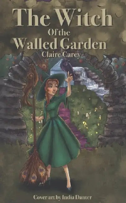 The Witch of the Walled Garden by Claire Carey