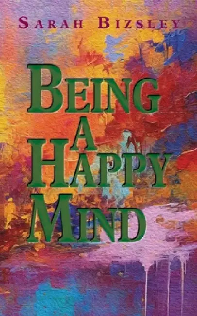 Being a Happy Mind by Sarah Bizsley