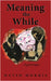 Meaning The While: A grotesque by Morris, David