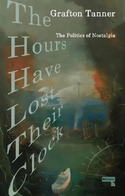 The Hours Have Lost Their Clock by Grafton Tanner