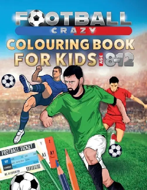 Football Crazy Colouring Book For Kids Age 8-12 by Creative Kids Studio