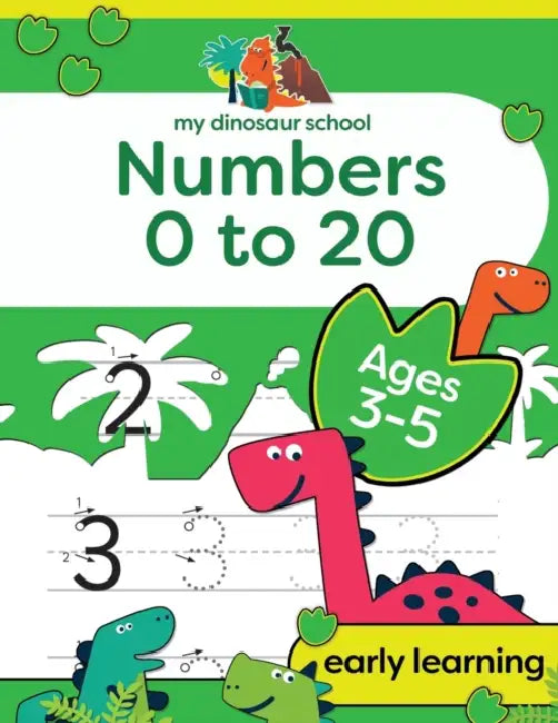 My Dinosaur School Numbers 0-20 Age 3-5: Fun dinosaur number practice & counting activity book by Creative Kids Studio