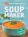 Soup Maker Recipe Book: Fast, Easy to Follow, Nutritious & Delicious. Suitable For All Soup Machines, Blenders & Kettles in less than 30mins. by Sophia Hobbs