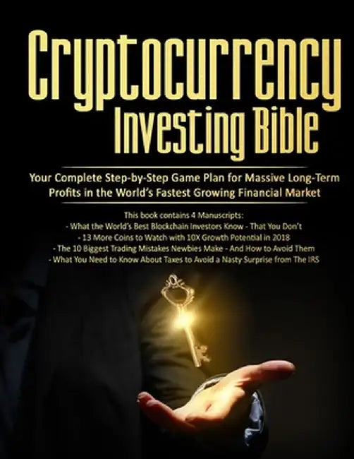 Cryptocurrency Investing Bible: Your Complete Step-by-Step Game Plan for Massive Long-Term Profits in the World's Fastest Growing Market by Stephen Satoshi